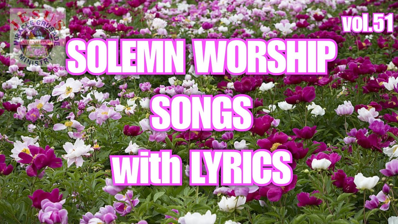 SOLEMN WORSHIP SONGS with lyrics vol.51| JMCIM