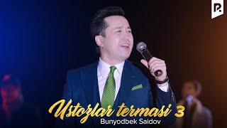 : Bunyodbek Saidov - Ustozlar 3 |   -  3 (concert version) #UydaQoling