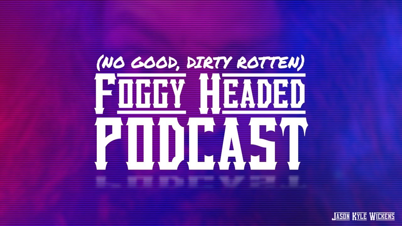 The Foggy Headed Podcast Ep. 6 (Yellow Dog Studios)