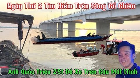 Ngày Thứ 2 tìm kiếm. anh Quốc Triệu 25t trên Sông Cổ Chiên rồi Mất Ttích 