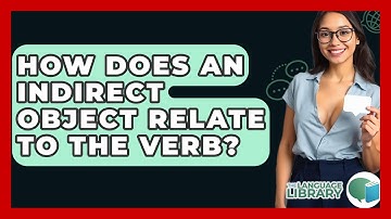 How Does An Indirect Object Relate To The Verb? - The Language Library