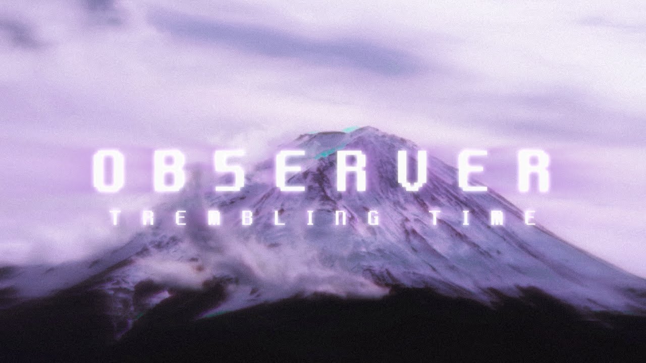 OB5ERVER  - Trembling Time