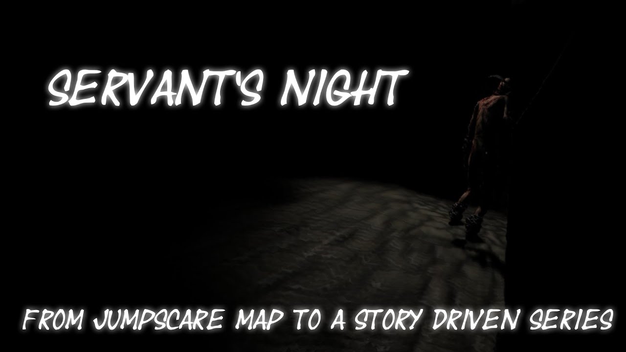 Servant's Night - From Jumpscare Map To A  Story Driven Series (that I never finished)