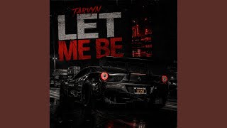 Let Me Be - TARVYN