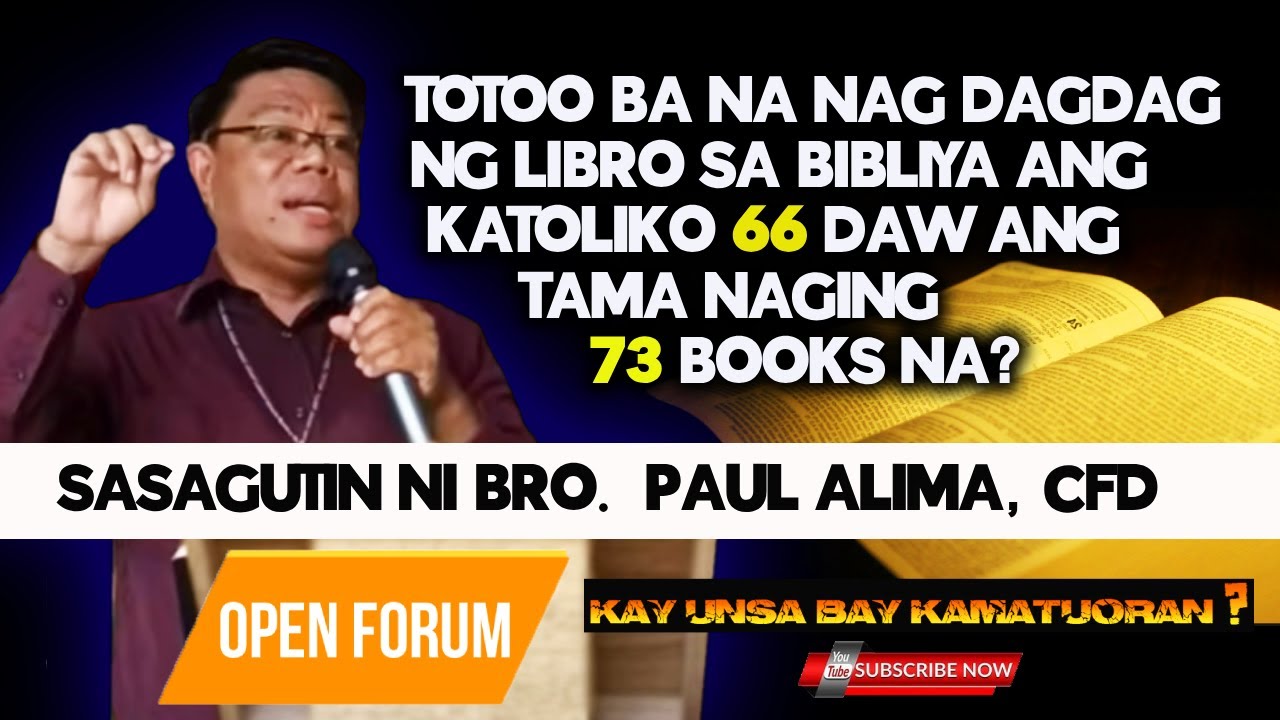 OPEN FORUM / DINAGDAGAN BA NG MGA KATOLIKO ANG LIBRO SA BIBLIYA?/ BRO.PAUL ALIMA, CFD