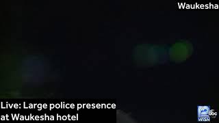 LIVE: Large police presence outside Waukesha hotel