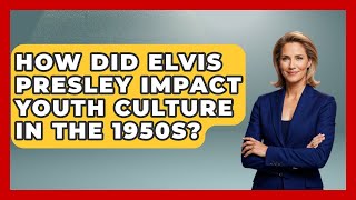 How Did Elvis Presley Impact Youth Culture In The 1950s? - Im a 50s Baby
