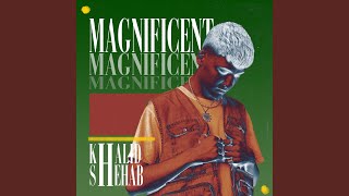 Magnificent (feat. Shehab)