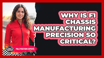 Why Is F1 Chassis Manufacturing Precision So Critical? - Pole Position Experts