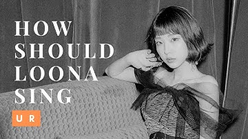 How should Loona sing - U R