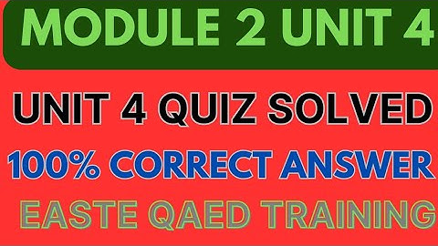 Unit 4 | Module 2|Final Quiz solved | unit 4 Quiz ka jawab | Unit 4 Quiz Answer| Easte qaed training
