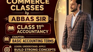 Class 11 Accountancy LIVE | Basic Accounting Terms Explained from Scratch by Abbas Sir