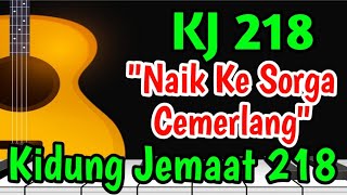 KJ 218 NAIK KE SORGA CEMERLANG || KIDUNG JEMAAT 218 || LAGU ROHANI
