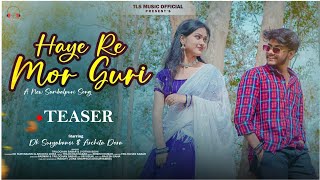 Haye Re Mor Guri New Sambalpuri Romantic Song Official Teaser 