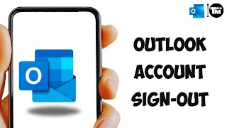 outlook logout: outlook app log out help | outlook account sign out