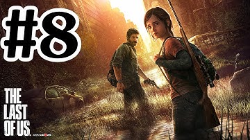 The Last Of Us Walkthrough Part 8 - PS3 Gameplay With Commentary HD