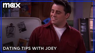 Friends | Joey's Advice For Landing A Date | Friends | Max