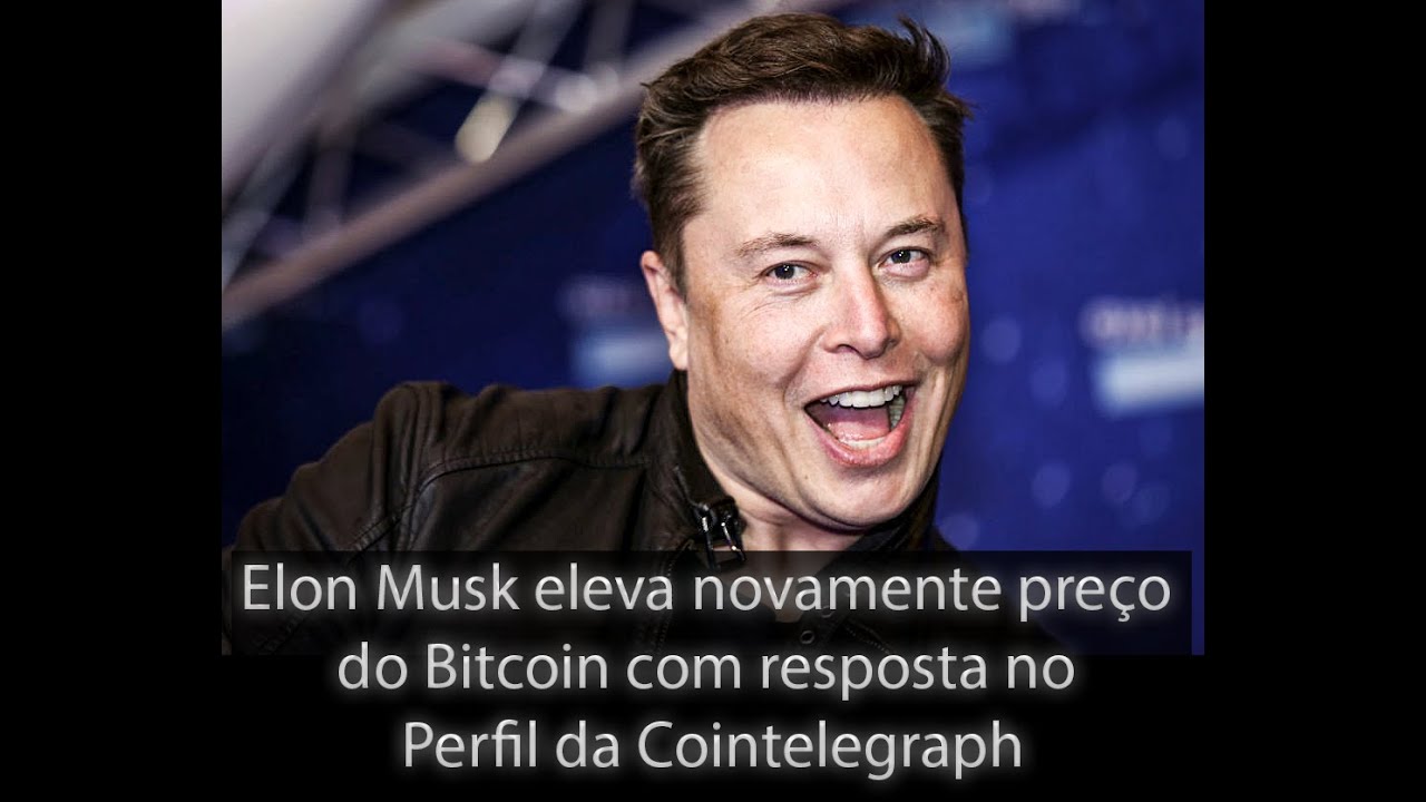 Elon Musk eleva novamente preço do Bitcoin com resposta no Perfil da  Cointelegraph