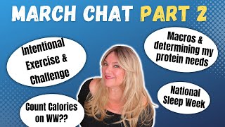 *NEW* MARCH CHAT PART 2 | FOLLOW-UP CHAT | INTENTIONAL EXERCISE | MACROS & PROTEIN | WEIGHT WATCHERS