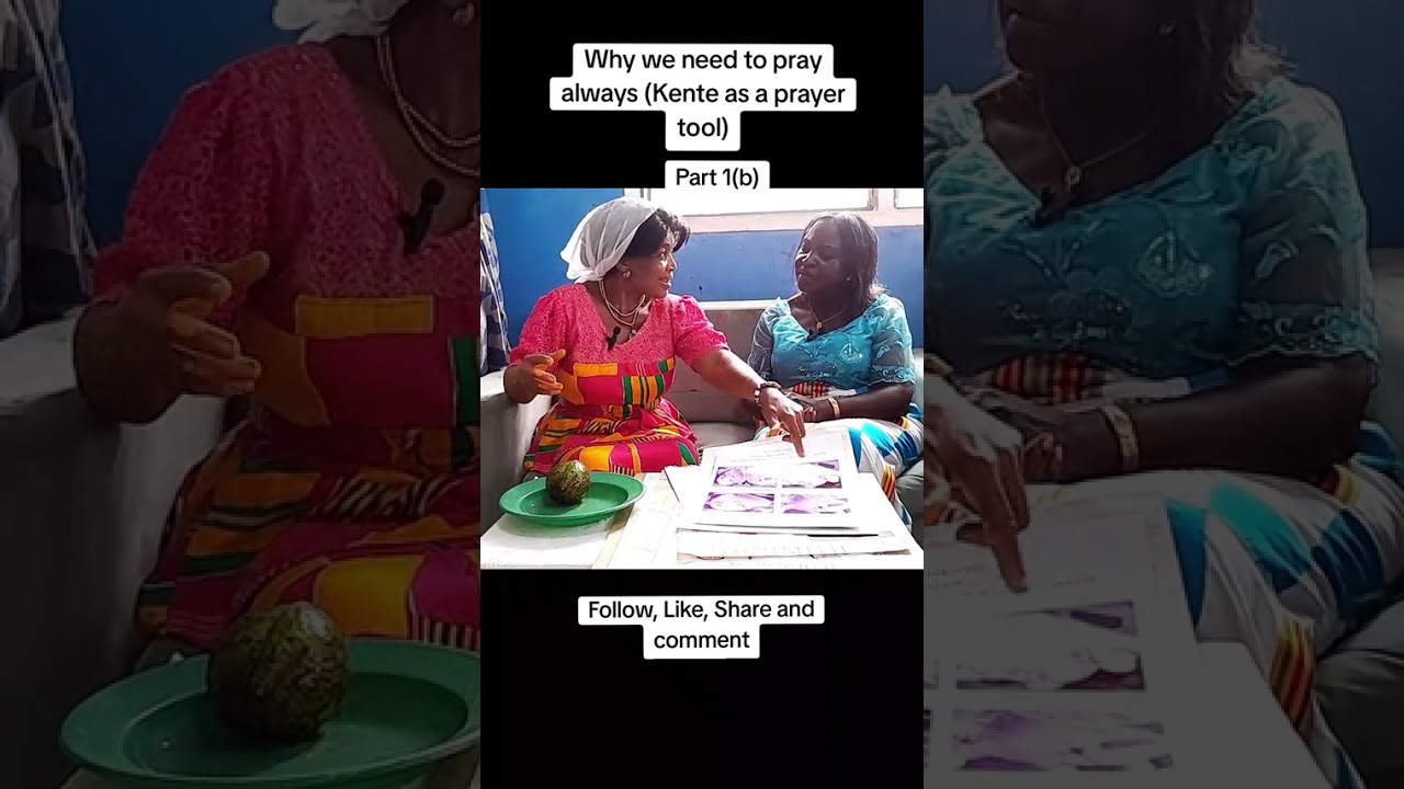 Why we need to pray always (Kente as a prayer tool)Part 1(b) 