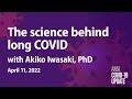 Akiko Iwasaki, PhD, on the latest long COVID research | COVID-19 Update