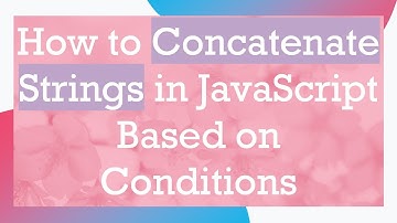 How to Concatenate Strings in JavaScript Based on Conditions