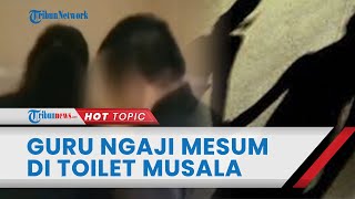 Viral Video Guru Ngaji Mesum di Toilet Musala, Telanjang Setengah Badan Bareng Selingkuhan