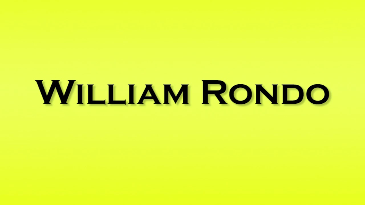 Pronunciation of William Rondo