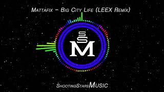 Mattafix Big City Life LEEX Remix
