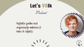 Let's VAlk: Najčešće greške kod organizacije webinara (i kako ih izbjeći)