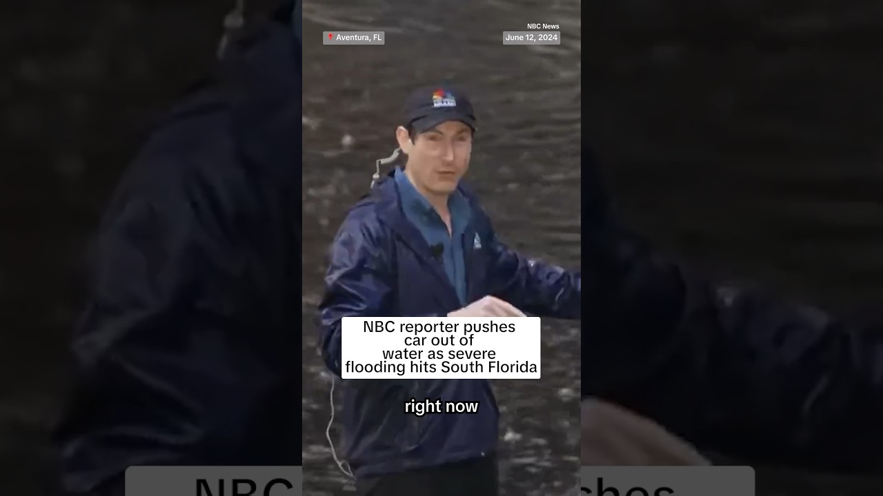 NBC News reporter pushes car out of water as severe weather hits South Florida