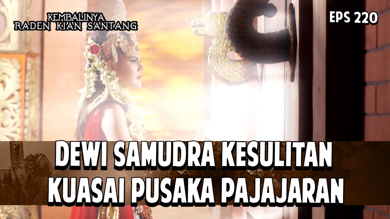 Dewi Samudra Kesulitan Kuasai Pusaka Pajajaran | KEMBALINYA RADEN KIAN SANTANG | EPS. 220