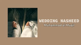 weeding nasheed arabic lyrics| Muhammad Al Muqit (English translation)