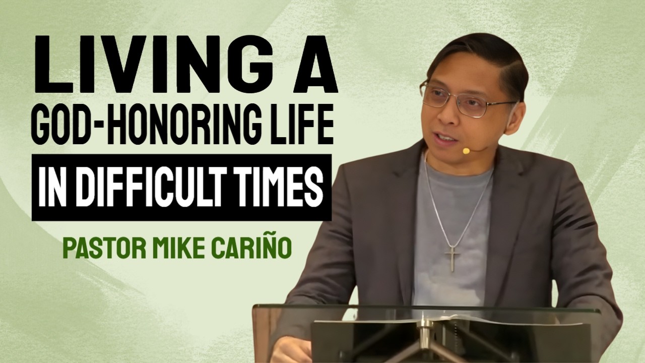 Living A God-Honoring Life in Difficult Times | Michael Cariño