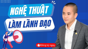 Nghệ Thuật Làm Lãnh Đạo Chắc Chắn Bạn Chưa Biết | Master Anh Đức