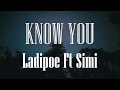 Ladipoe Ft Simi - Know You (Lyrics)