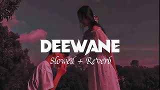 Deewane ( Slowed + Reverb ) |  Navaan Sandhu Ft Bir | Daaku | Punjabi Songs