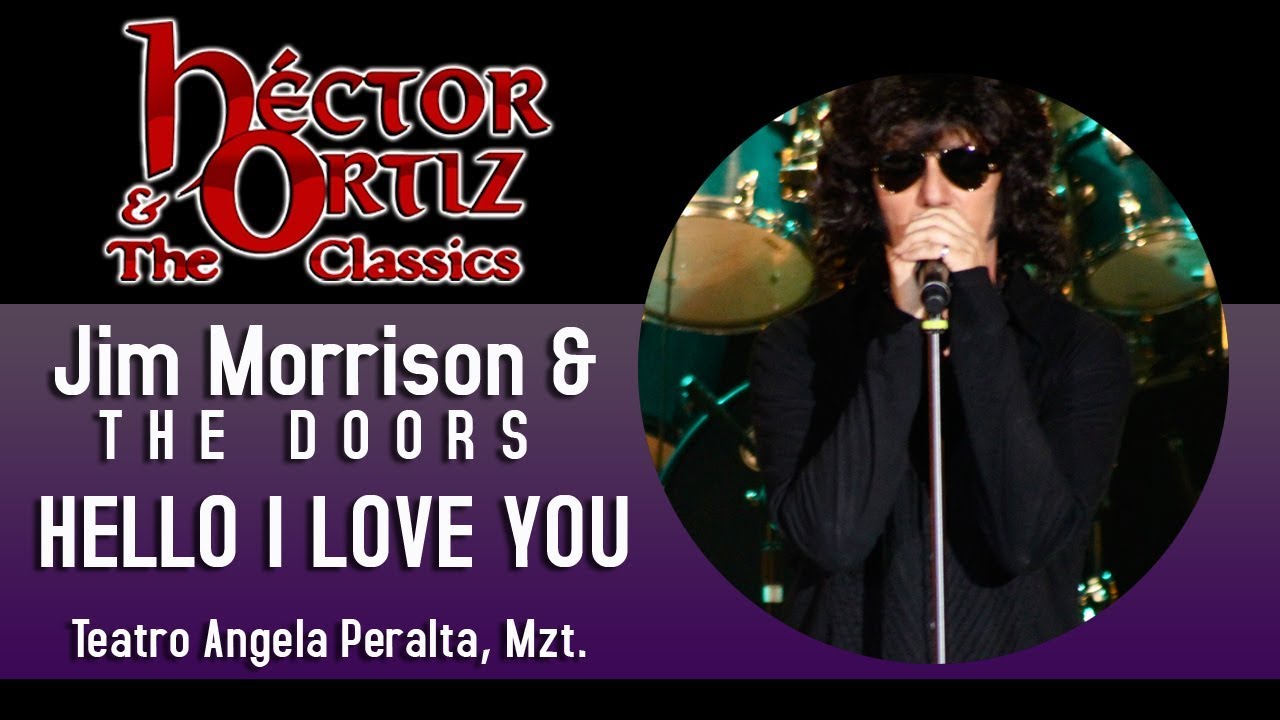 The Doors Tribute Hello I Love You Teatro Angela Peralta Mzt Hector Ortiz The Classics Youtube The Doors Tribute Hello I Love You Teatro Angela Peralta Mzt Hector Ortiz The Classics Youtube