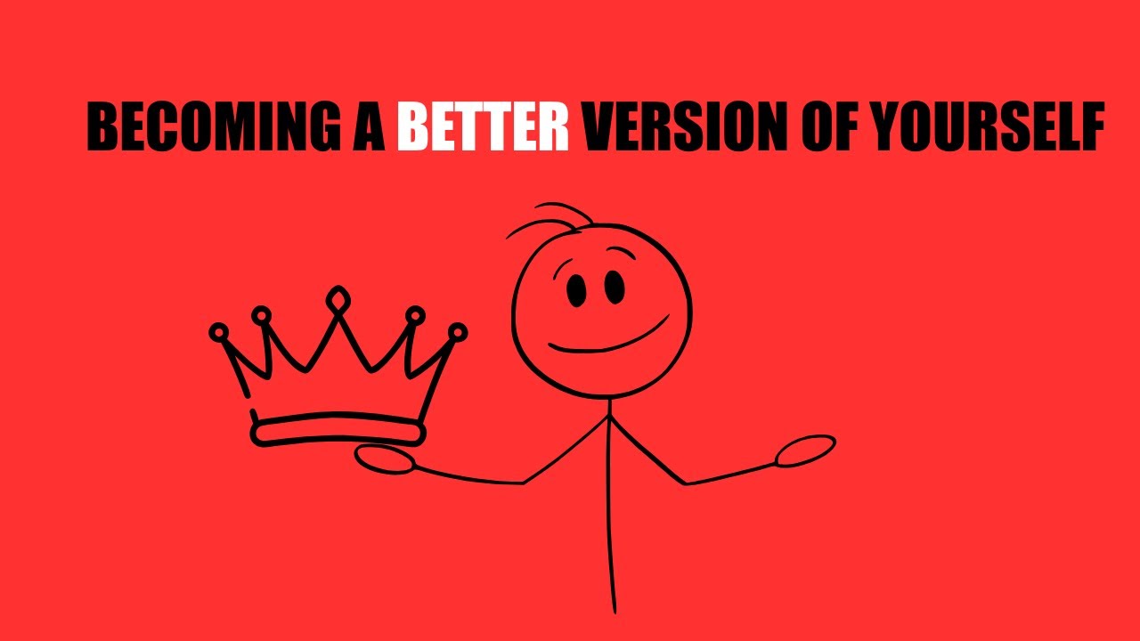 Becoming a better version of you
