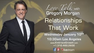 Relationships That Work - Love Talk with Gregory Morgan