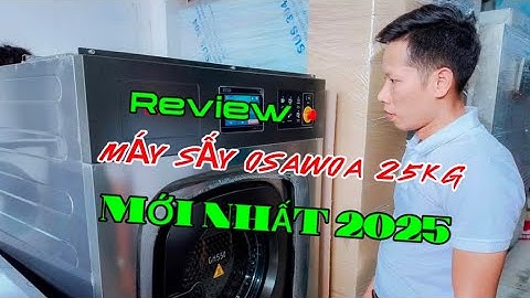 🆘 Review máy sấy cao cấp Osawoa 25kg mới nhất 2025