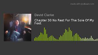 Chapter 30 No Rest For The Sole Of My Feet