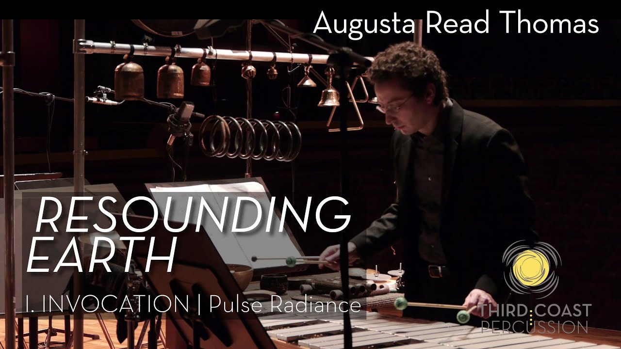 Resounding Earth by Augusta Read Thomas| I. INVOCATION- Pulse Radiance
