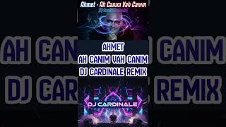 Ahmet - Ah Canım Vah Canım Dj Cardinale Remix 90Lar Türkçe Pop Nostalji