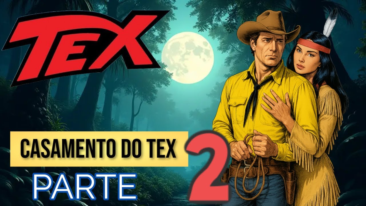 TEX WILLER - O CASAMENTO DO TEX - PARTE 2