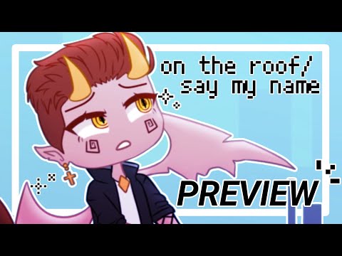 On The Roof/Say My Name (GCMV Preview) - On The Roof/Say My Name (GCMV Preview)