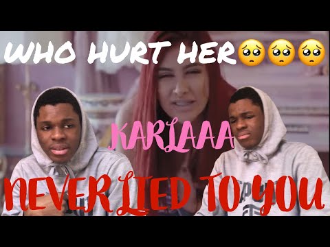 SHE NEVER LIED!!! - Karlaaa - Never Lied to You - (REACTION)