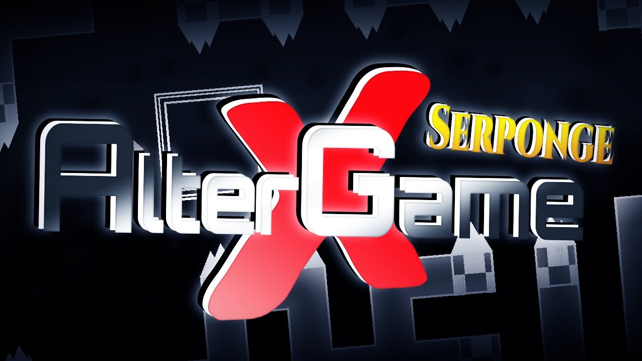 Geometry Dash // "AlterGame X" by Serponge