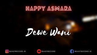 Happy Asmara - Dewe Wani Lirik | Dewe Wani - Happy Asmara Lyrics