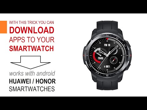 With This Trick You Can Download Install APPS On Your HONOR U0026 HUAWEI Smartwatch! Honor Watch GS Pro